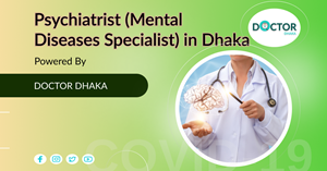 Psychiatrist (Mental Diseases Specialist) in Dhaka
